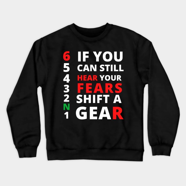 IF you can still hear your fears shift a gear,motorcycle bikers 1N23456 Crewneck Sweatshirt by flooky